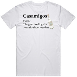 Casamigos The Glue Holding This 2020 Shitshow Together Funny Drink T Shirt Casamigos The Glue Holding This 2020 Shitshow Together Funny Drink T Shirt
