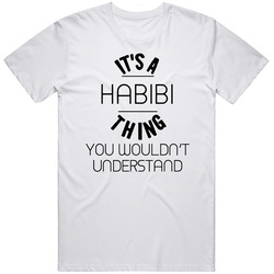 Habibi Its A Thing You Wouldnt Understand T Shirt Habibi Its A Thing You Wouldnt Understand T Shirt