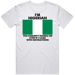I'm Nigerian Nationality Flag You Couldn't Handle Me Mens Size Large White T Shirt I'm Nigerian Nationality Flag You Couldn't Handle Me Mens Size Large White T Shirt