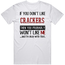 If You Don' T Like Crackers You Won't Like Me Novel Character T Shirt If You Don' T Like Crackers You Won't Like Me Novel Character T Shirt