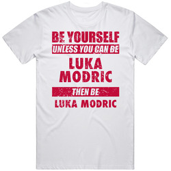 Luka Modric Be Yourself Unless You Can Be Croatia World Cup 2018 Football Fan T Shirt Luka Modric Be Yourself Unless You Can Be Croatia World Cup 2018 Football Fan T Shirt