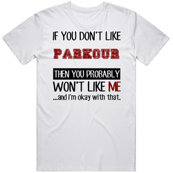 If You Dont Like Parkour Cool Active Mens Size Large White T Shirt If You Dont Like Parkour Cool Active Mens Size Large White T Shirt