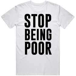 Stop Being Poor Funny Paris Hilton Inspired Mens Size Large White T Shirt Stop Being Poor Funny Paris Hilton Inspired Mens Size Large White T Shirt