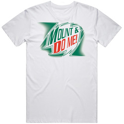Mount And Do Me Funny Cute Dew Mens Size Large White T Shirt Mount And Do Me Funny Cute Dew Mens Size Large White T Shirt