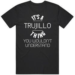 Trujillo Its A Thing You Wouldnt Understand Name Black Mens Size Large T Shirt Trujillo Its A Thing You Wouldnt Understand Name Black Mens Size Large T Shirt
