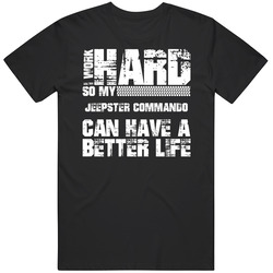 I Work Hard So My Jeepster Commando Can Live A Better Life Car Fan Black Mens Size Large T Shirt
