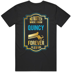 No Matter Where I Roam Quincy Massachusetts Forever Will Be My Home Black Mens Size Large T Shirt No Matter Where I Roam Quincy Massachusetts Forever Will Be My Home Black Mens Size Large T Shirt