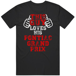 This Guy Loves His Pontiac Grand Prix Car Enthusiast Black Mens Size Large T Shirt This Guy Loves His Pontiac Grand Prix Car Enthusiast Black Mens Size Large T Shirt