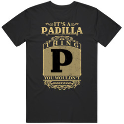 Padilla Thing You Wouldn't Understand Family Name Pride Black Mens Size Large T Shirt Padilla Thing You Wouldn't Understand Family Name Pride Black Mens Size Large T Shirt
