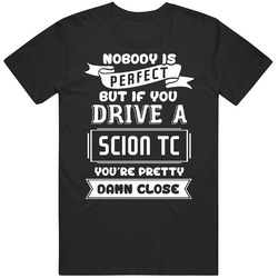 Nobody Is Perfect But If You Drive A Scion Tc A Funny Car Black Mens Size Large T Shirt Nobody Is Perfect But If You Drive A Scion Tc A Funny Car Black Mens Size Large T Shirt