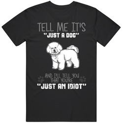 Tell Me Its Just A Dog Idiot Bichon Frise Black Mens Size Large T Shirt Tell Me Its Just A Dog Idiot Bichon Frise Black Mens Size Large T Shirt