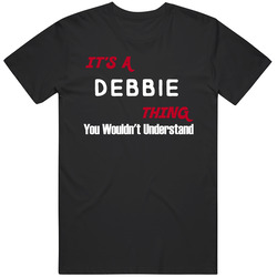 Debbie Its A Thing You Wouldnt Understand Black Mens Size Large T Shirt Debbie Its A Thing You Wouldnt Understand Black Mens Size Large T Shirt