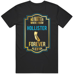 No Matter Where I Roam Hollister California Will Forever Be My Home Black Mens Size Large T Shirt No Matter Where I Roam Hollister California Will Forever Be My Home Black Mens Size Large T Shirt