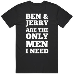 Ben And Jerry Are The Only Men I Need Black Mens Size Large T Shirt Ben And Jerry Are The Only Men I Need Black Mens Size Large T Shirt