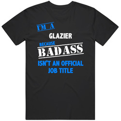 I'm A Glazier Badass Job Funny Black Mens Size Large T Shirt