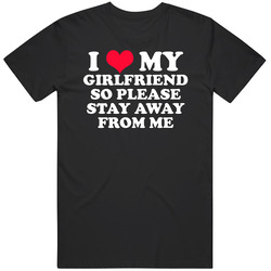 I Heart Love My Girlfriend So Please Stay Away From Me Black Mens Size Large T Shirt I Heart Love My Girlfriend So Please Stay Away From Me Black Mens Size Large T Shirt