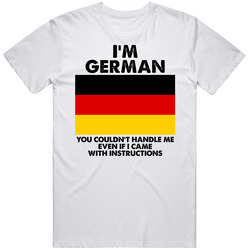 I'm German Nationality Flag You Couldn't Handle Me Mens Size Large White T Shirt I'm German Nationality Flag You Couldn't Handle Me Mens Size Large White T Shirt