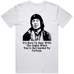 Hard To Soar With The Eagles When You're Surrounded By Turkeys Crazy Eyes Mr Deeds Movie Quotes Fan Mens Size Large White T Shirt Hard To Soar With The Eagles When You're Surrounded By Turkeys Crazy Eyes Mr Deeds Movie Quotes Fan Mens Size Large White T Shirt
