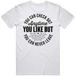 You Can Check Out Anytime You Like Never Leave Hotel California Music Lyrics Fan Mens Size Large White T Shirt You Can Check Out Anytime You Like Never Leave Hotel California Music Lyrics Fan Mens Size Large White T Shirt