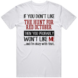 If You Don' T Like The Hunt For Red October You Won't Like Me Novel Character Mens Size Large White T Shirt If You Don' T Like The Hunt For Red October You Won't Like Me Novel Character Mens Size Large White T Shirt