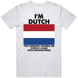 I'm Dutch Nationality Flag You Couldn't Handle Me Mens Size Large White T Shirt I'm Dutch Nationality Flag You Couldn't Handle Me Mens Size Large White T Shirt