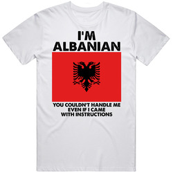 I'm Albanian Nationality Flag You Couldn't Handle Me Mens Size Large White T Shirt I'm Albanian Nationality Flag You Couldn't Handle Me Mens Size Large White T Shirt