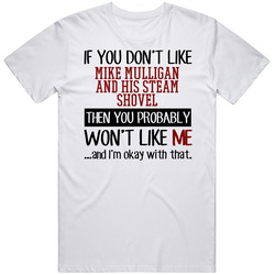 If You Don' T Like Mike Mulligan And His Steam Shovel You Won't Like Me Novel Character Mens Size Large White  T Shirt