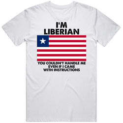I'm Liberian Nationality Flag You Couldn't Handle Me Mens Size Large White T Shirt I'm Liberian Nationality Flag You Couldn't Handle Me Mens Size Large White T Shirt