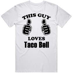 This Guy Loves Taco Bell Funny Food Mens Size Large White  T Shirt