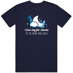 I Love My Fur Clients To The Moon And Back Unisex T Shirt I Love My Fur Clients To The Moon And Back Unisex T Shirt