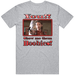 Joe Dirt Show Me Them Boobies Unisex T Shirt Joe Dirt Show Me Them Boobies Unisex T Shirt