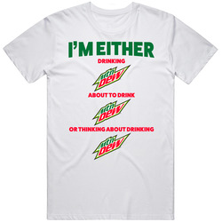 Thinking About Drinking Mountain Dew Unisex T Shirt