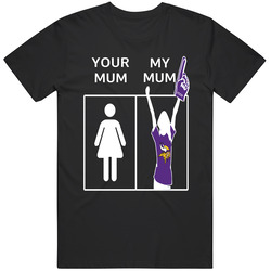 Minnesota Vikings T Shirt Sports Football Tee Your Mum My Mum Funny Sporting Unisex Apparel Unisex T Shirt Minnesota Vikings T Shirt Sports Football Tee Your Mum My Mum Funny Sporting Unisex Apparel Unisex T Shirt
