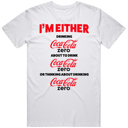 Thinking About Drinking Coca Cola Zero Unisex T Shirt Thinking About Drinking Coca Cola Zero Unisex T Shirt