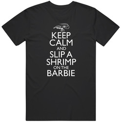 Keep Calm And Slip A Shrimp On The Barbie Unisex T Shirt Keep Calm And Slip A Shrimp On The Barbie Unisex T Shirt