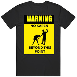 Warning Karen Unisex T Shirt Warning Karen Unisex T Shirt