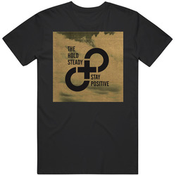 The Hold Steady Stay Positive B Unisex T Shirt The Hold Steady Stay Positive B Unisex T Shirt