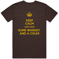 Keep Calm And Have Some Whiskey And A Cigar Unisex T Shirt Keep Calm And Have Some Whiskey And A Cigar Unisex T Shirt