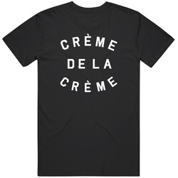 Creme De La Creme T Shirt Women (black) Unisex T Shirt Creme De La Creme T Shirt Women (black) Unisex T Shirt