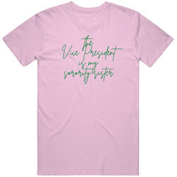 The Vice President Is My Sorority Sister, Kamala Aka Tshirt, 1908, Pink And Green Tshirt, Biden 2020, Biden Harris 2020, Election 2020, Joe Biden, Biden Tshirt, Maga, President Elect Unisex T Shirt