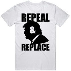 Donald Trump Repeal And Replace Funny Anit Trump Unisex T Shirt Donald Trump Repeal And Replace Funny Anit Trump Unisex T Shirt