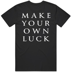 Make Your Own Luck 4 Unisex T Shirt Make Your Own Luck 4 Unisex T Shirt