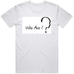 Who Am Unisex T Shirt Who Am Unisex T Shirt