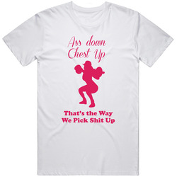 Ass Down Chest Up Unisex T Shirt Ass Down Chest Up Unisex T Shirt