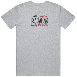 I Am Barabas Unisex T Shirt I Am Barabas Unisex T Shirt