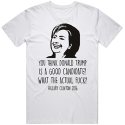 You Think Donald Trump Is A Good Candidate Wtf Funny Mean Girls Quote Hillary Clinton Unisex T Shirt You Think Donald Trump Is A Good Candidate Wtf Funny Mean Girls Quote Hillary Clinton Unisex T Shirt