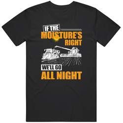 If The Moistures Right Unisex Size Large T Shirt