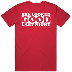 She Looked Good Last Night Funny Drunk Sex Drinking Bar Unisex Size Large T Shirt She Looked Good Last Night Funny Drunk Sex Drinking Bar Unisex Size Large T Shirt