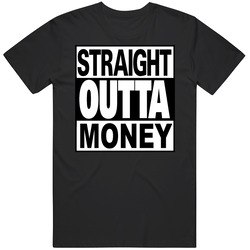 Straight Outta Money Unisex Size Large T Shirt Straight Outta Money Unisex Size Large T Shirt