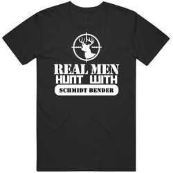 Real Men Hunt With Schmidt Bender Unisex Size Large T Shirt Real Men Hunt With Schmidt Bender Unisex Size Large T Shirt